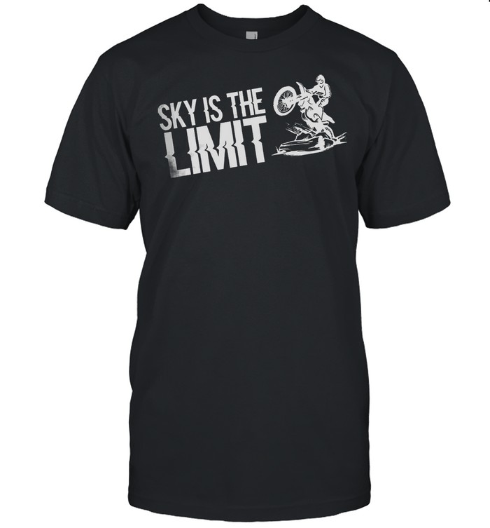 Sky Is The Limit shirt