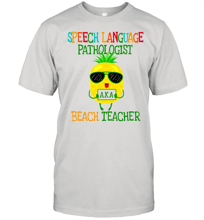 Speech Language Pathologist Beach Teacher shirt