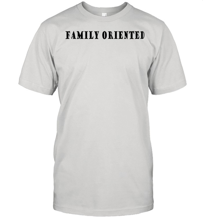 Family oriented shirt