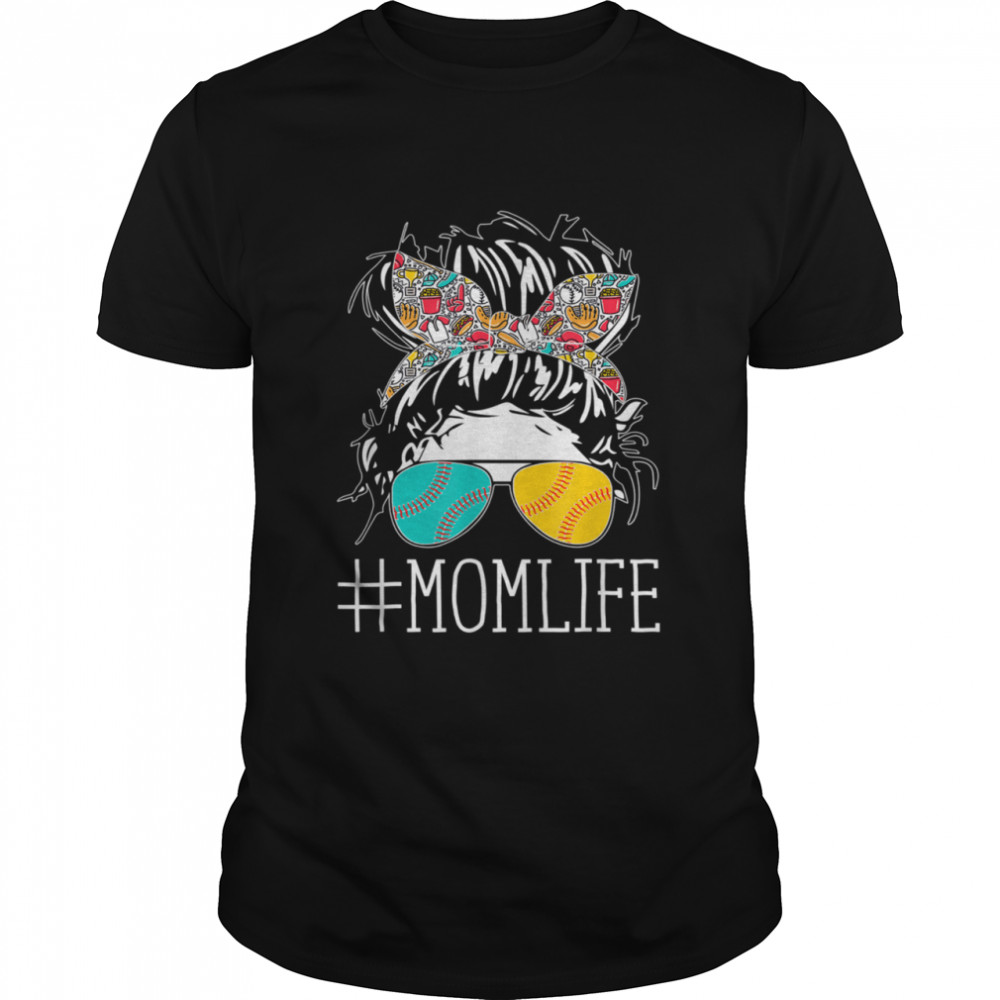 Messy Hair Wear Baseball Softball Sunglasses Hastag Mom Life shirt