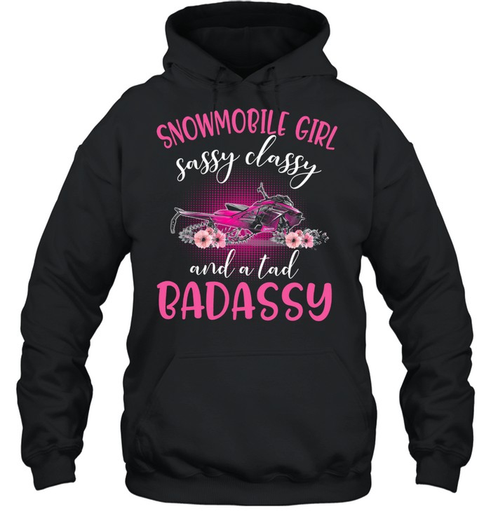 Snowmobile Girl Sassy Classy And A Tad Badassy  Unisex Hoodie