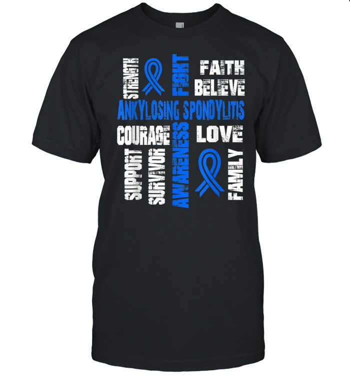 Support believe and fight ANKYLOSING SPONDYLITIS shirt