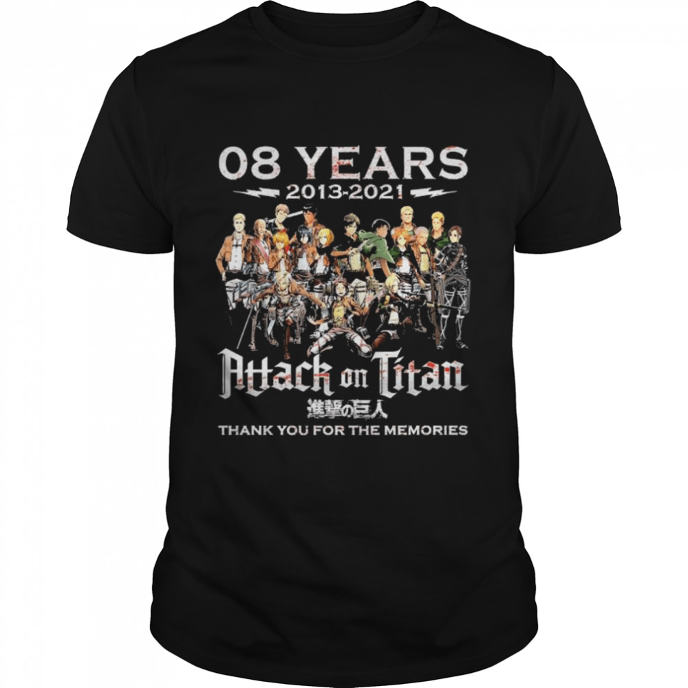 08 Years 2013 2021 Attack On Titan Thank You For The Memories Shirt