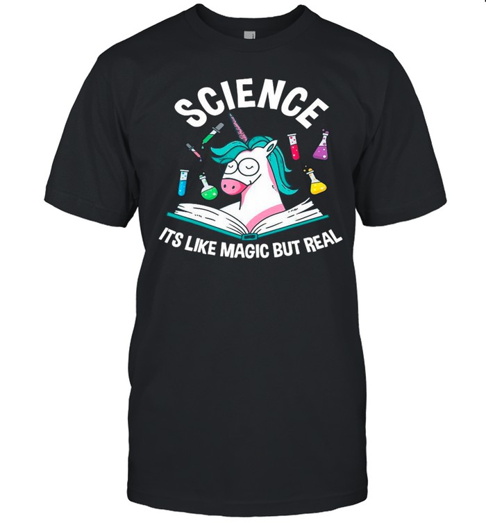 Unicorn Science It’s Like Magic But Real shirt