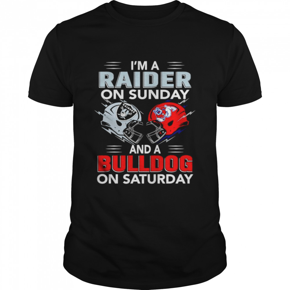 Im a Raider on Sunday and a Bulldog on Saturday shirt