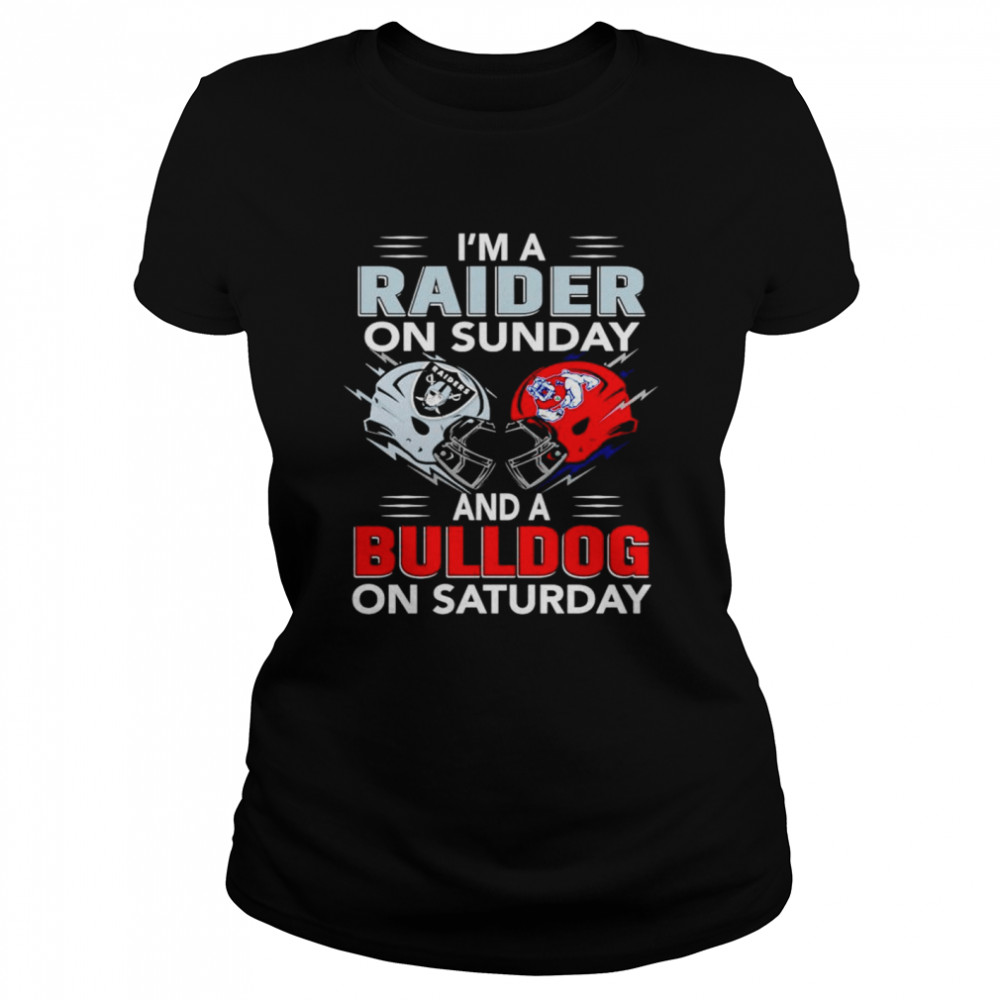 Im a Raider on Sunday and a Bulldog on Saturday shirt Classic Women's T-shirt