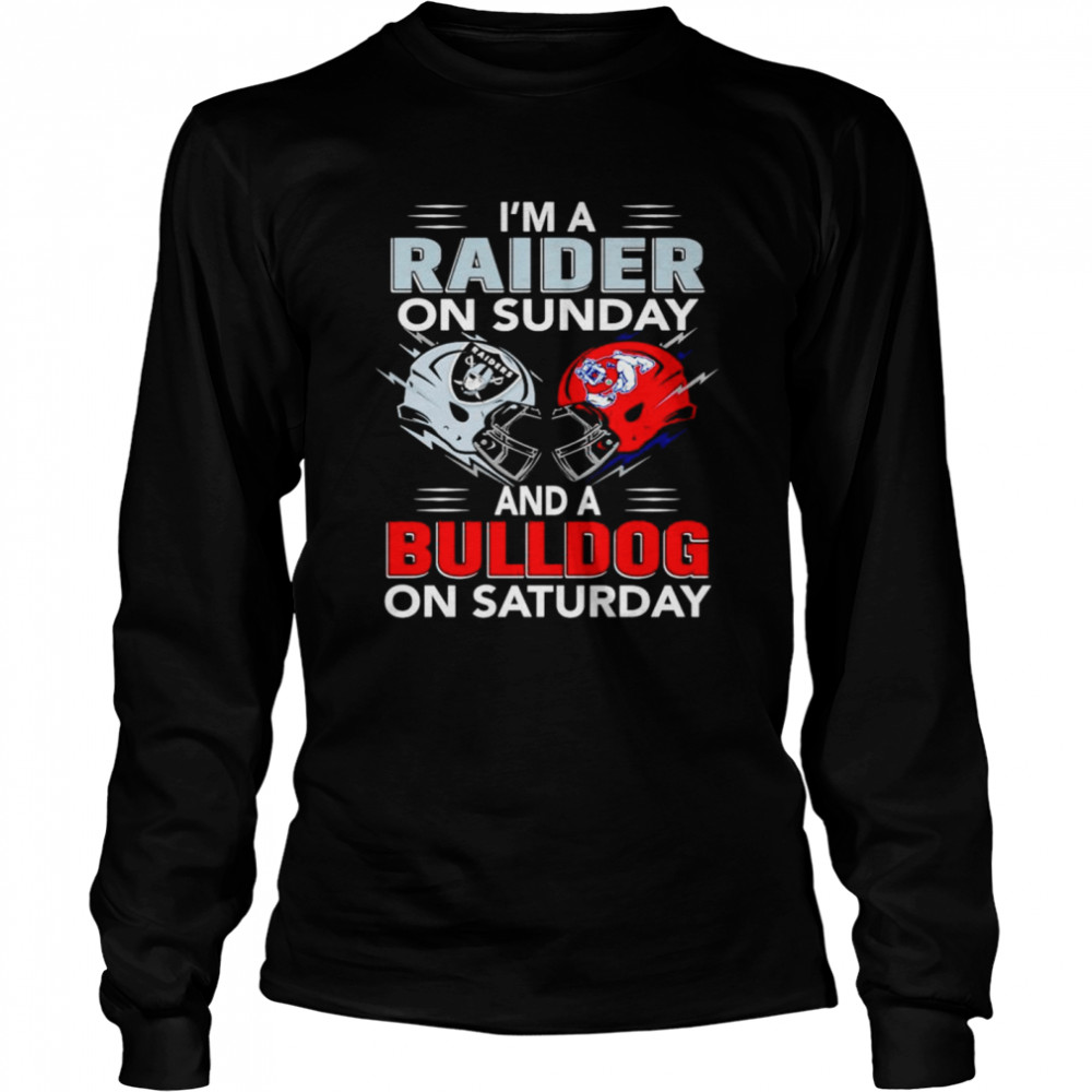 Im a Raider on Sunday and a Bulldog on Saturday shirt Long Sleeved T-shirt