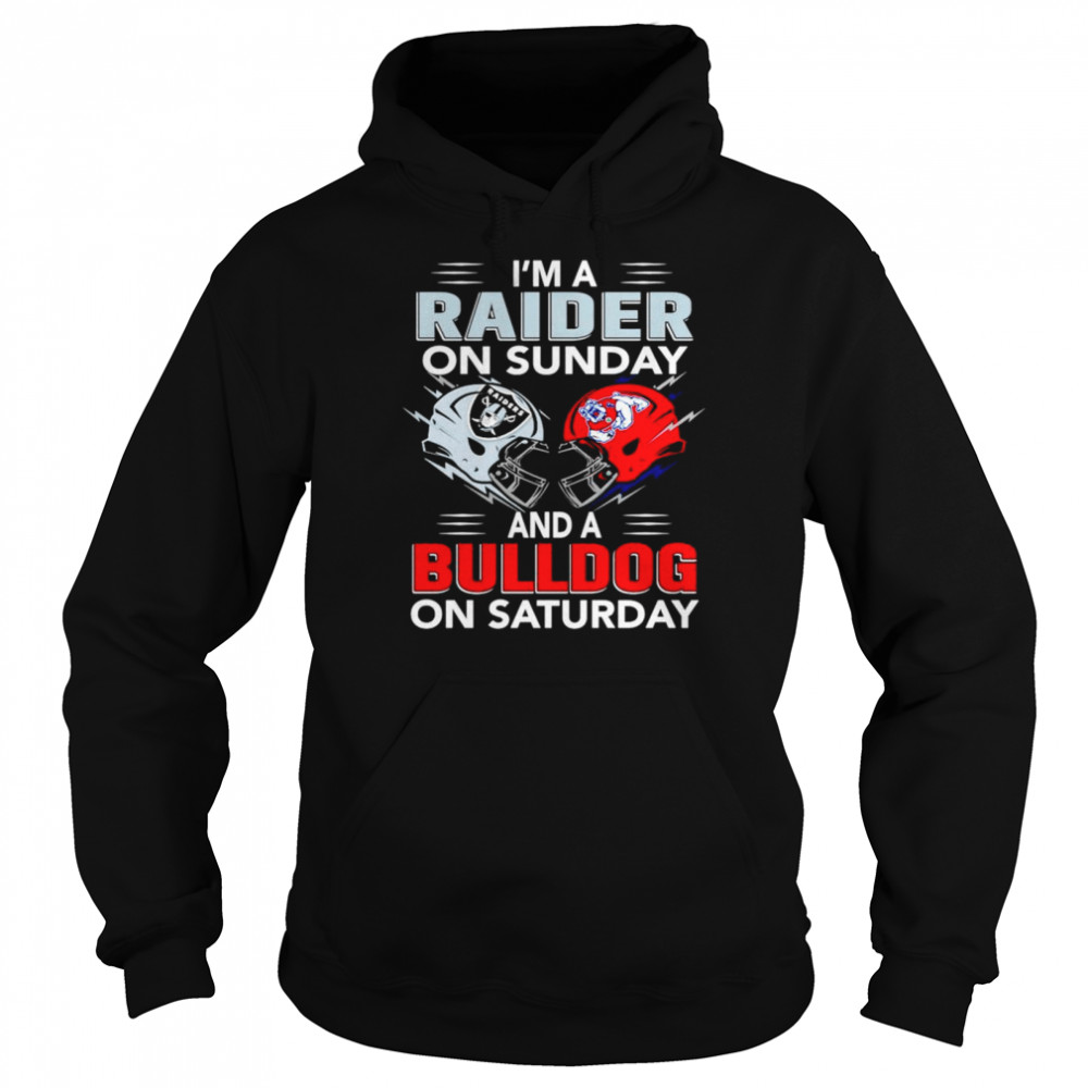 Im a Raider on Sunday and a Bulldog on Saturday shirt Unisex Hoodie