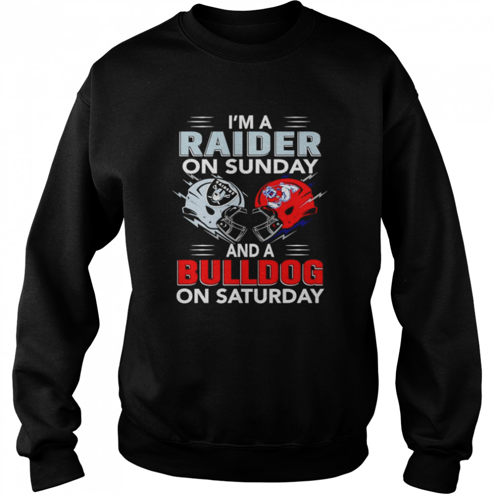 Im a Raider on Sunday and a Bulldog on Saturday shirt Unisex Sweatshirt