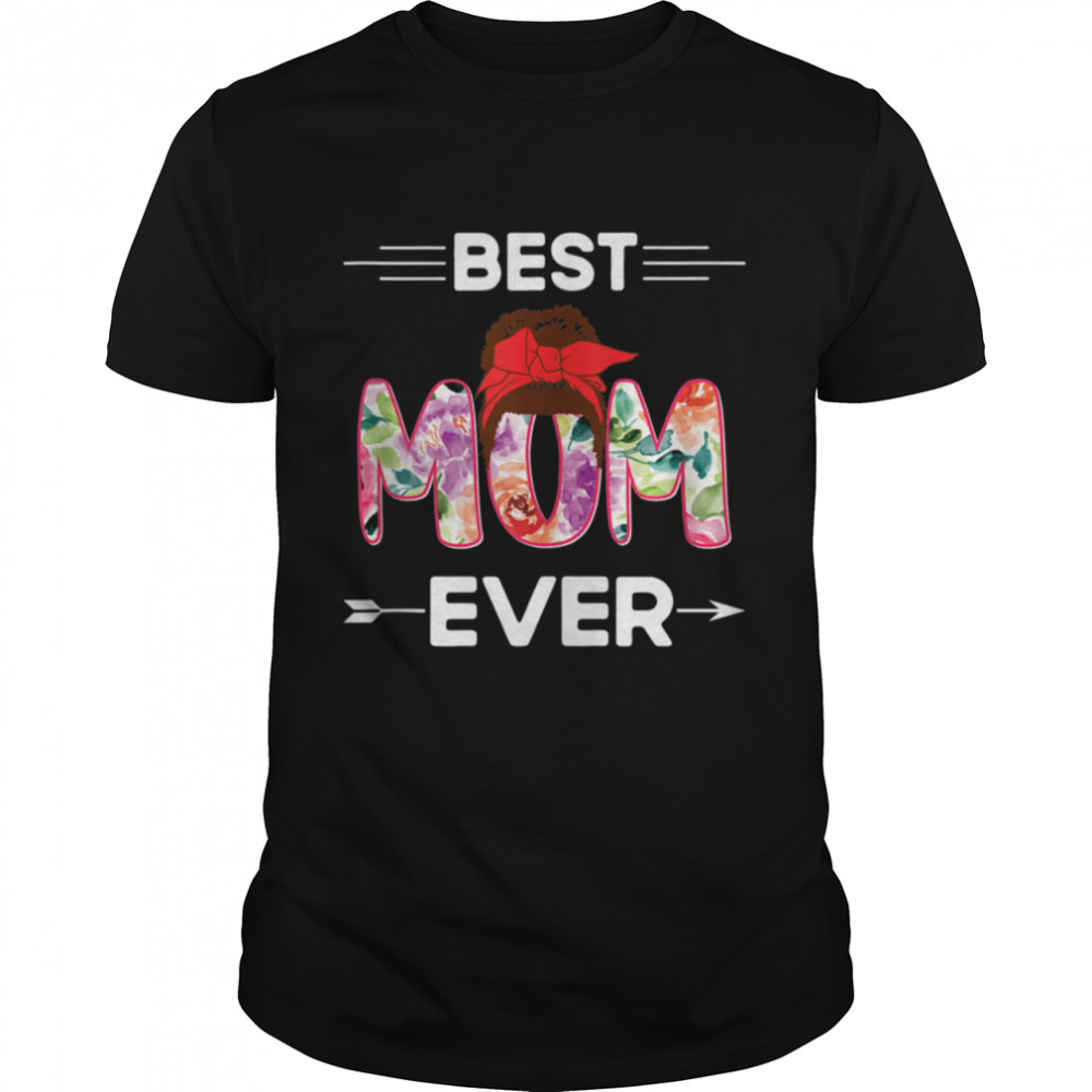 Mother’s Day 2021 Best Mom Ever Messy bun mommy Shirt