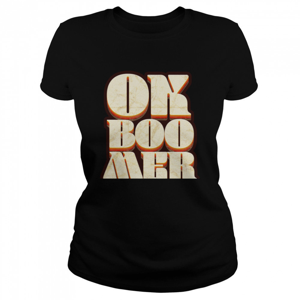OK Boomer Millennial Term Retro Style Lettering shirt Classic Women's T-shirt