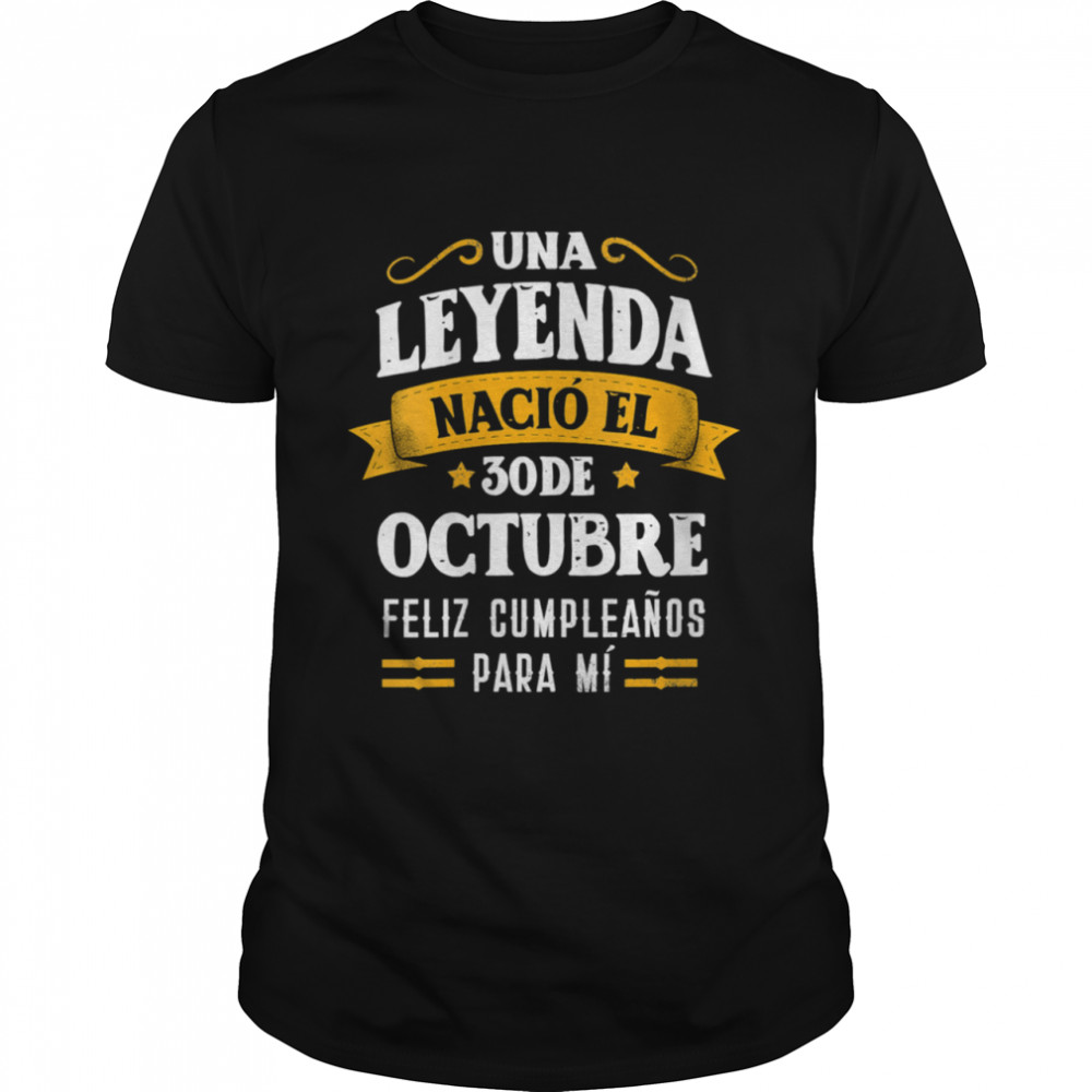 Leyenda Nació 30 Octubre Cumpleaños 30th October birthday Shirt