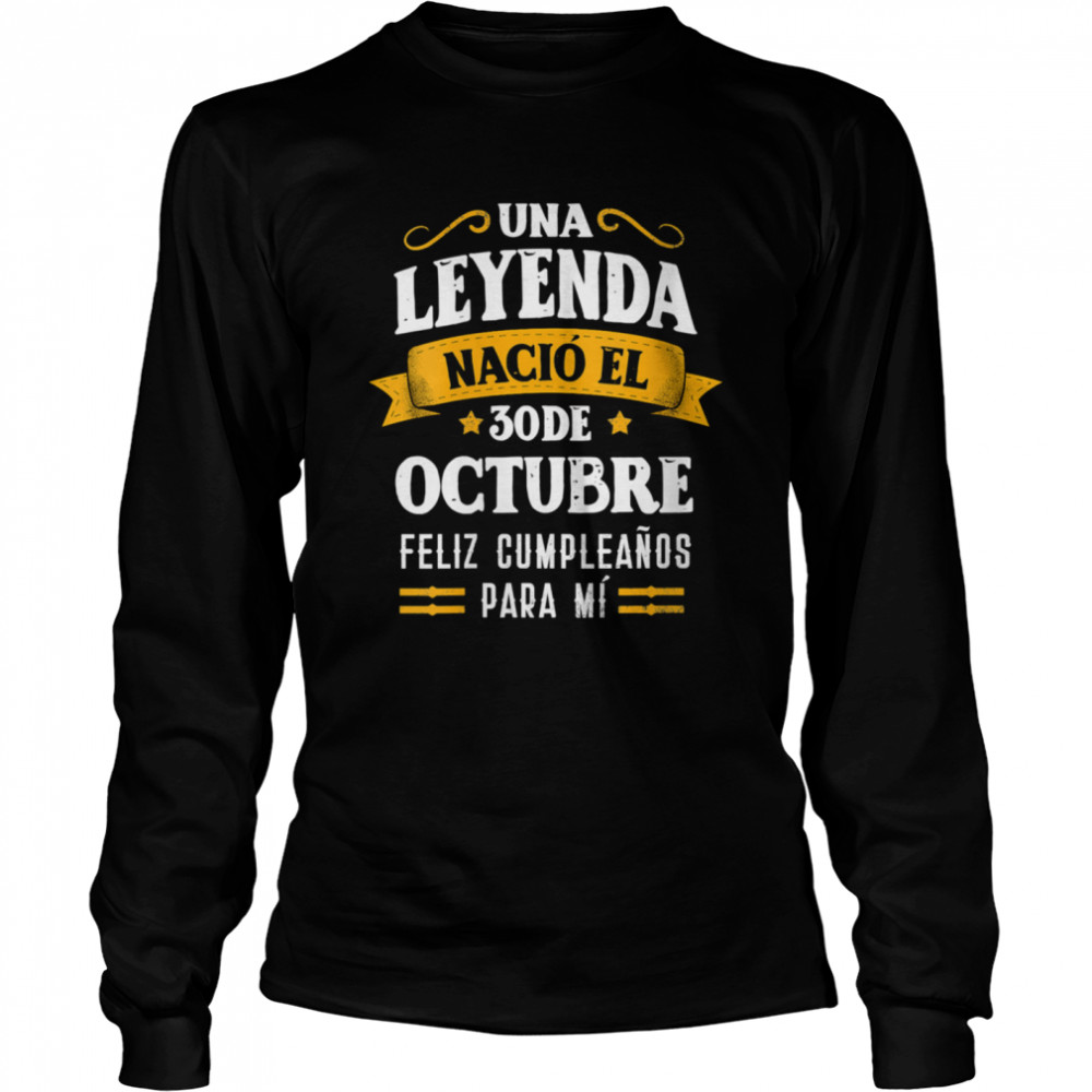 Leyenda Nació 30 Octubre Cumpleaños 30th October birthday  Long Sleeved T-shirt