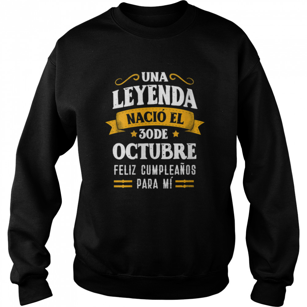 Leyenda Nació 30 Octubre Cumpleaños 30th October birthday  Unisex Sweatshirt