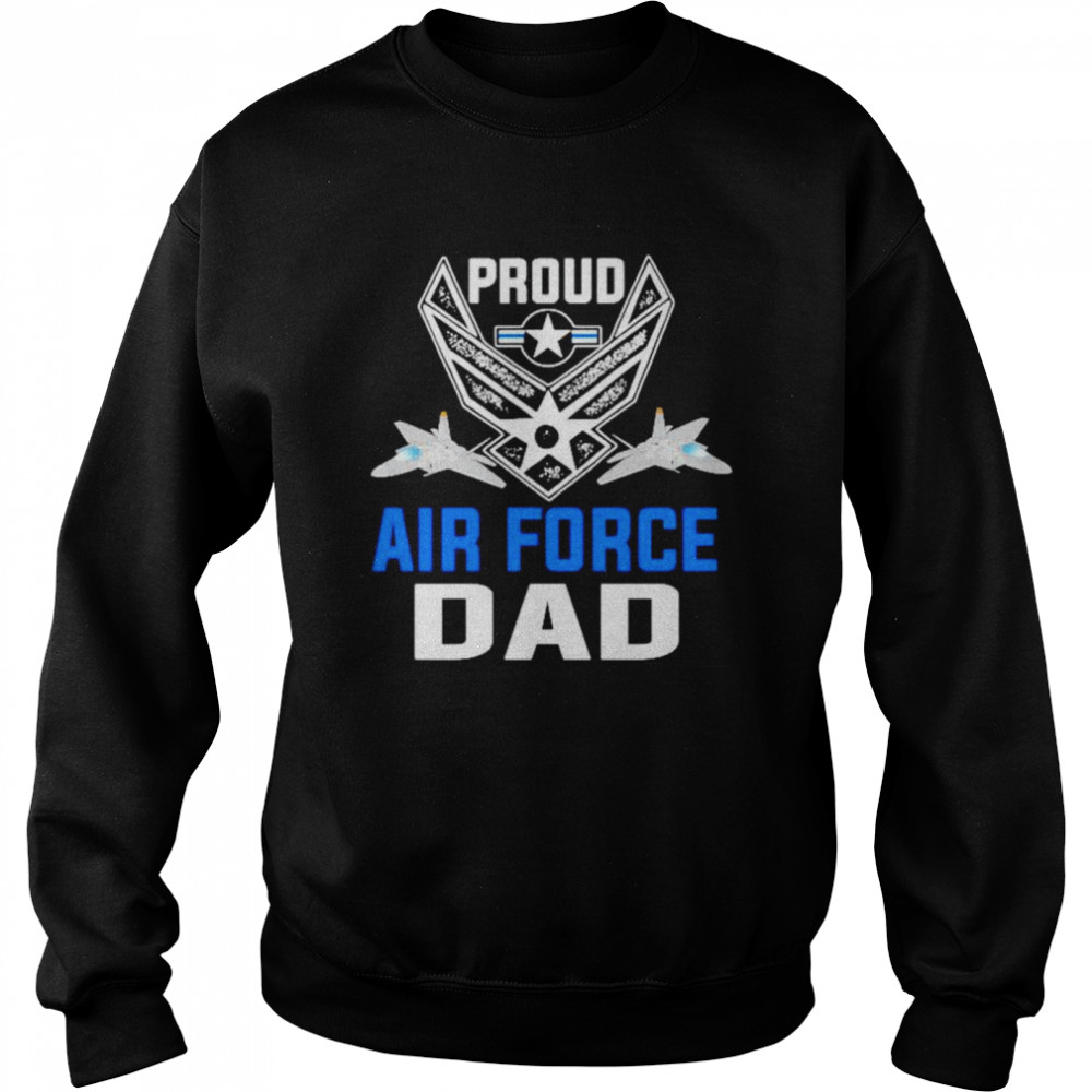 Proud air force dad shirt Unisex Sweatshirt