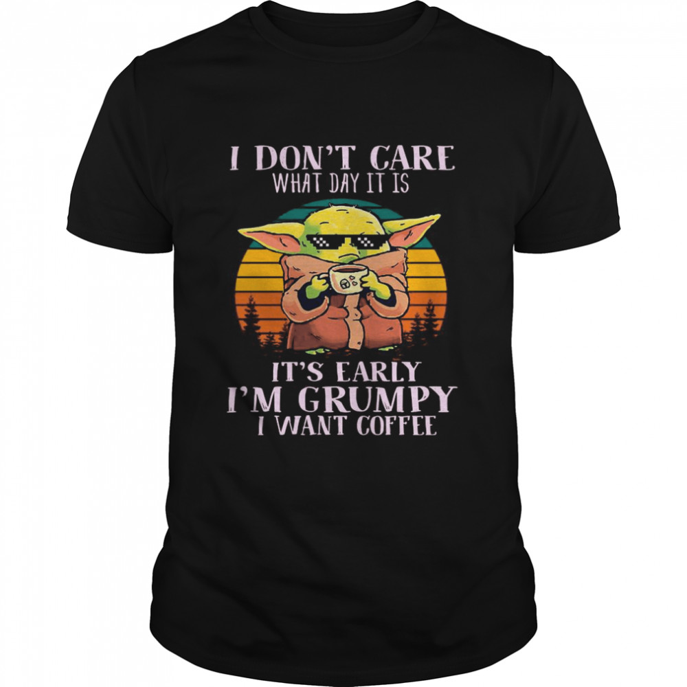 Star Wars Baby Yoda The Child I Don’t Care What Day It Is I’m Grumpy I Want Coffee Vintage shirt