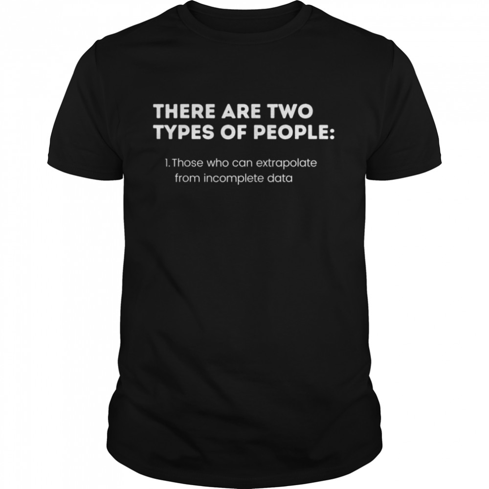 Two Types of People Intelligent Clever Smart Logic Shirt