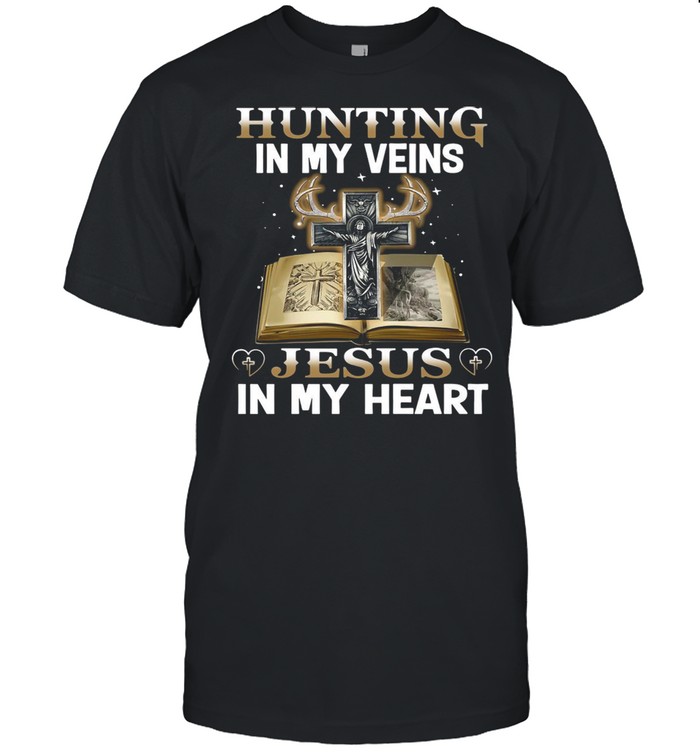 Hunting In My Veins Jesus In My Heart T-shirt