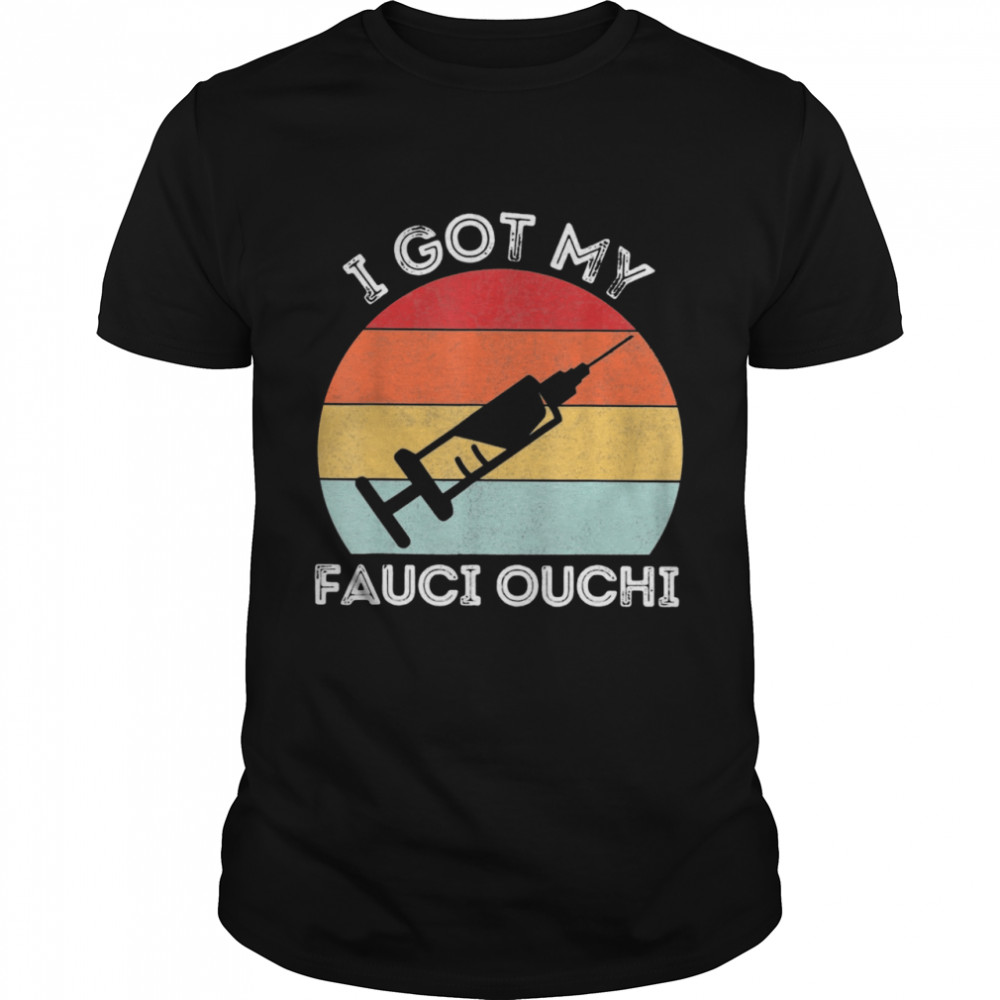 I Got My Fauci Ouchi Vintage shirt
