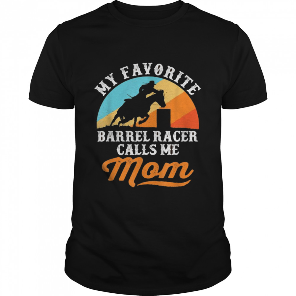 My Favorite Barrel Racer Calls Me Mom Vintage Shirt