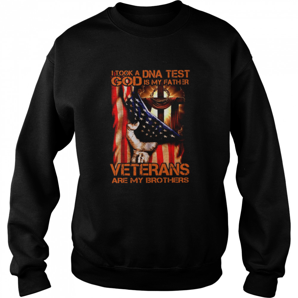 Proud American Flag I Took A Dna Test God Is My Father Veterans Are My Brothers shirt Unisex Sweatshirt