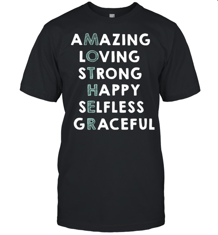 Amazing Loving Strong Happy Selfless Graceful Shirt