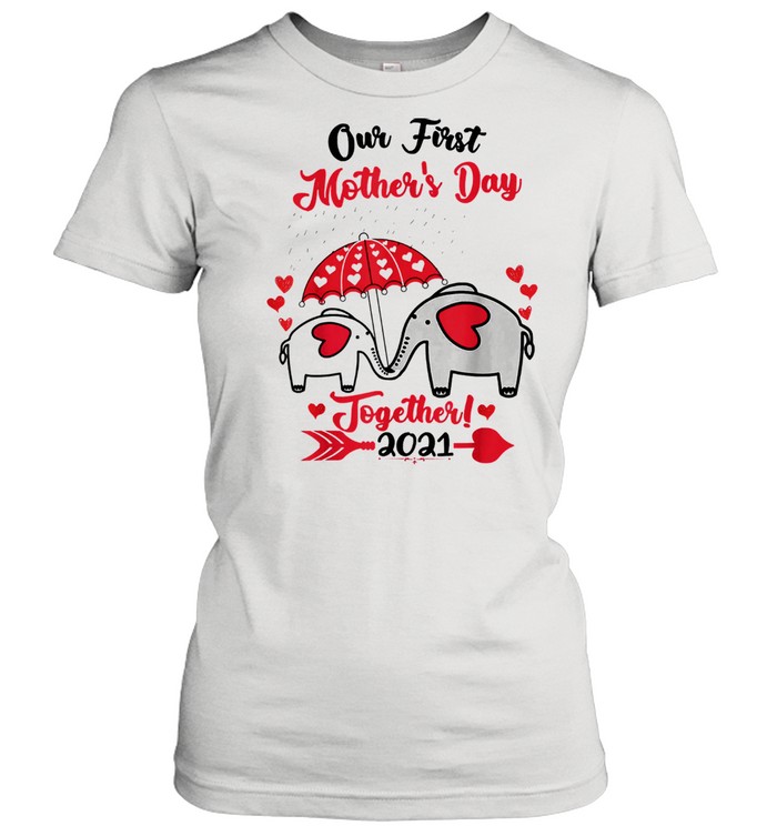 Our first mothers day 2021 elephant mom baby matching us 2021 shirt Classic Women's T-shirt