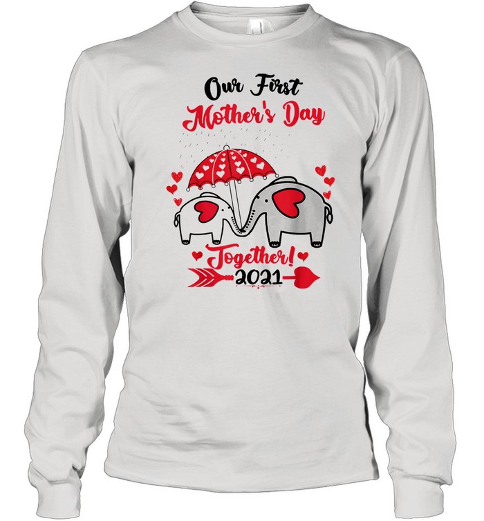 Our first mothers day 2021 elephant mom baby matching us 2021 shirt Long Sleeved T-shirt