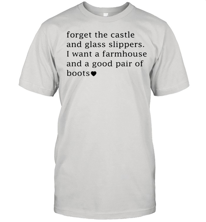 Forget the castle and glass slippers I want a farmhouse shirt