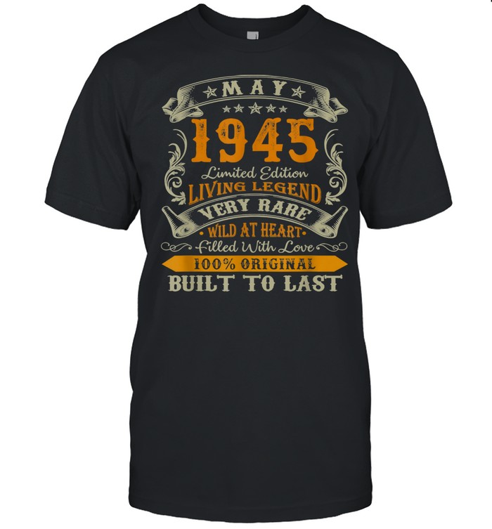 Legends Were Born In May 1945 76th Birthday 1945 shirt