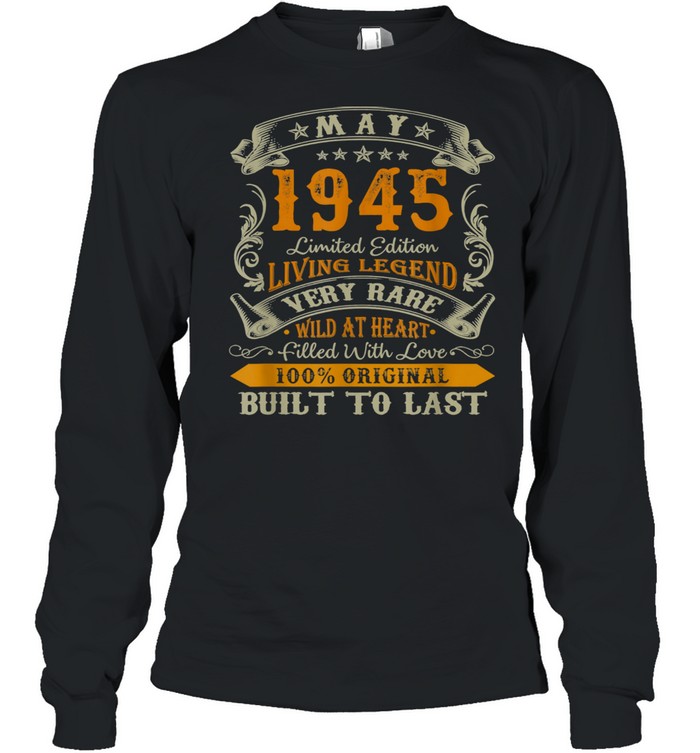Legends Were Born In May 1945 76th Birthday 1945 shirt Long Sleeved T-shirt