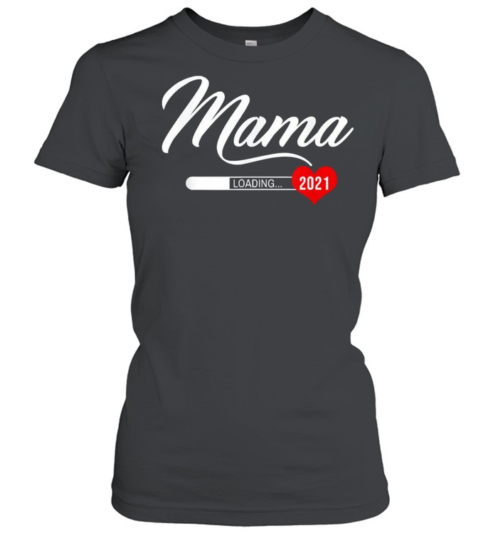 Mama 2021 loading baby mothers day pregnancy mom loading shirt Classic Women's T-shirt