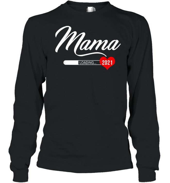 Mama 2021 loading baby mothers day pregnancy mom loading shirt Long Sleeved T-shirt