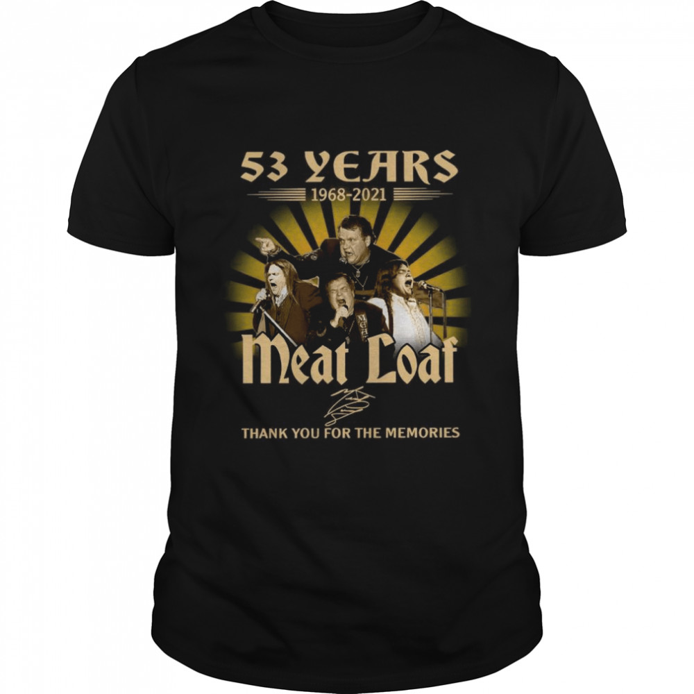 53 Years 1968 2021 The Meatloaf Singer Signatures Thank You For The Memories shirt