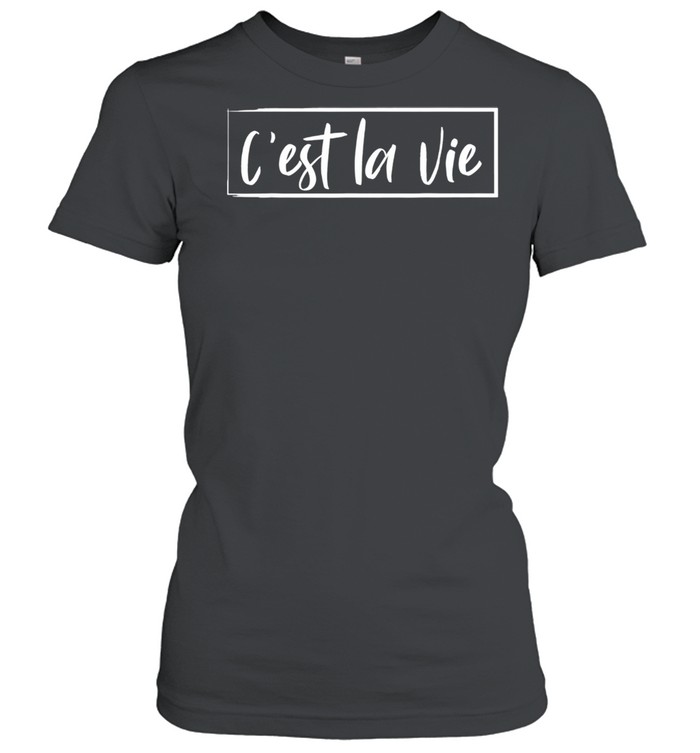 C'est la vie French Quote Frances  Classic Women's T-shirt