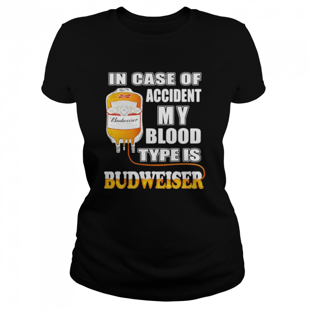 In Case Of Accident My Blood Type Is Budweiser  Classic Women's T-shirt
