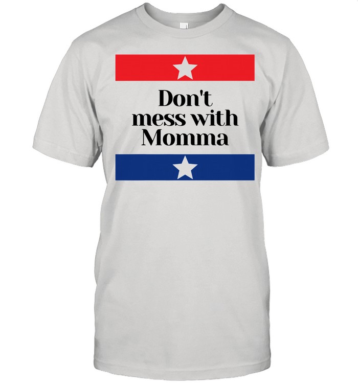Don’t Mess with Momma Texas Mom Shirt