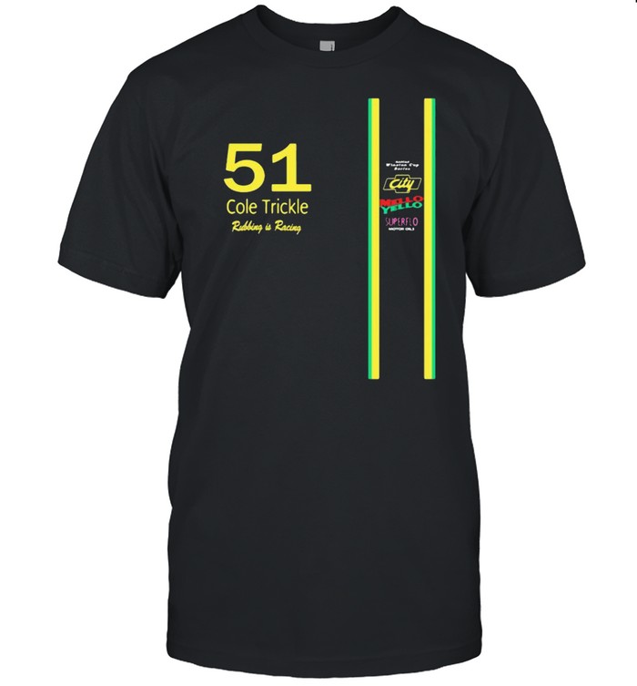 51 Cole Trickle Rubbing Is Racing Mello Yello Superflo Shirt
