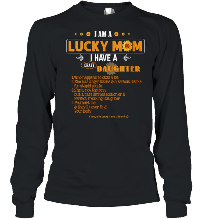 I Am A Lucky Mom I Have A Crazy Daughter Mom shirt Long Sleeved T-shirt