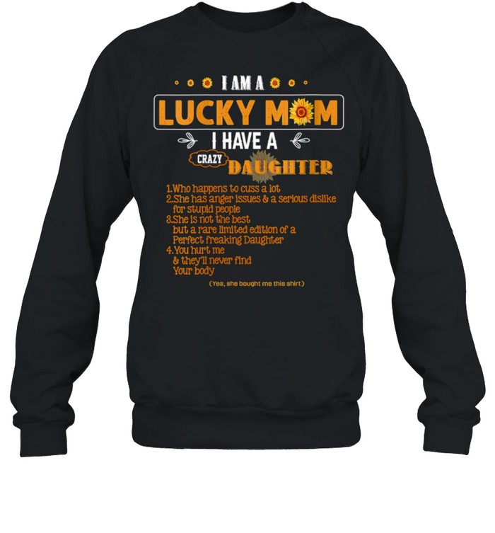 I Am A Lucky Mom I Have A Crazy Daughter Mom shirt Unisex Sweatshirt