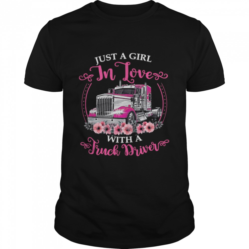 Just A Girl In Love With A Truck Driver Shirt