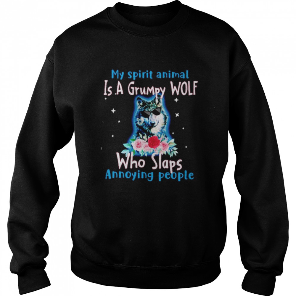 My Spirit Animal Is Grumpy Wolf Who Slaps Annoying People  Unisex Sweatshirt