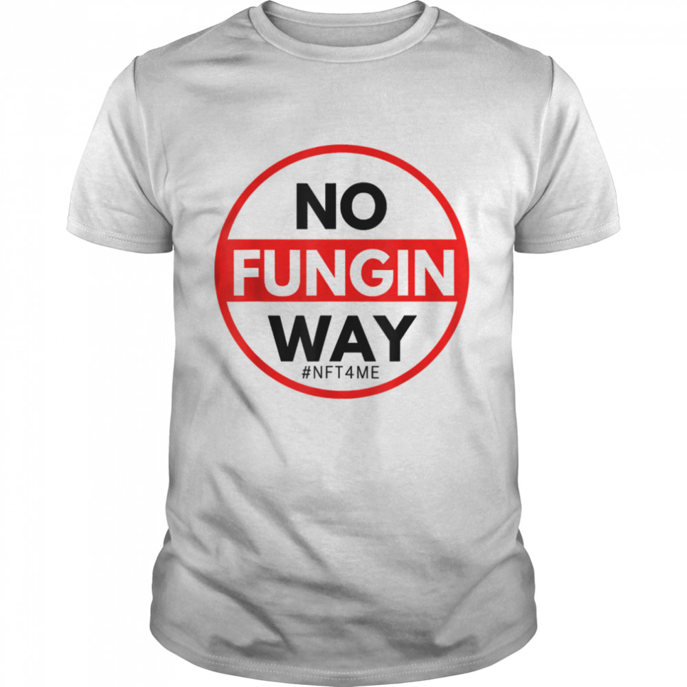 No Fungin Way NFT Shirt