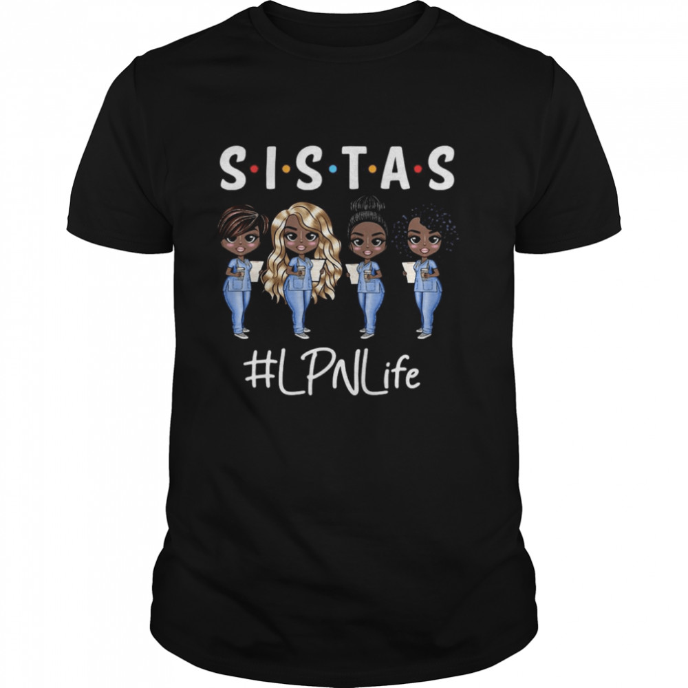 Nurse Sistas LPN Life T-shirt