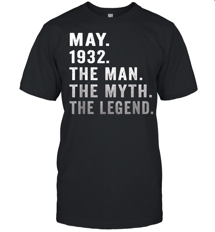 89 Years Old Birthday The Man Myth Legend May 1932 shirt