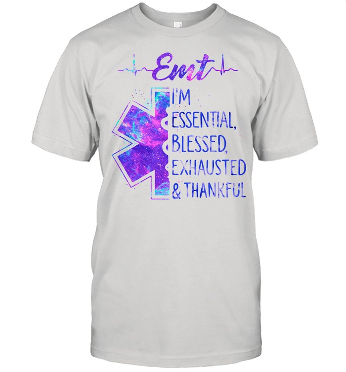 EMT I’m Essential Blessed Exhausted Thankfull Medical Shirt