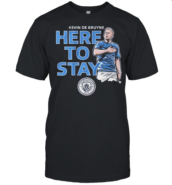Kevin de bruyne here to stay shirt