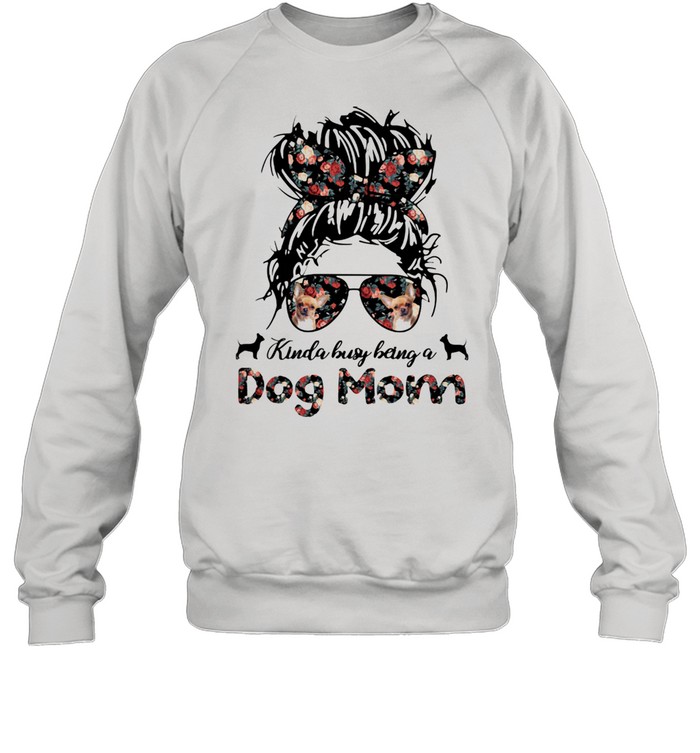 Kinda Busy Being A Dog Mom Girl Flower Chihuahua  Unisex Sweatshirt
