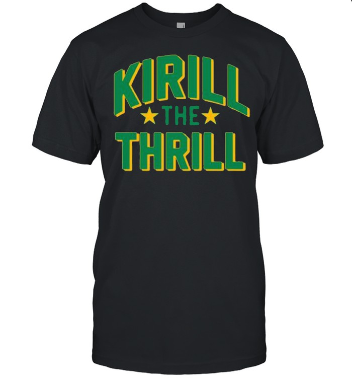 Kirill The Thrill shirt