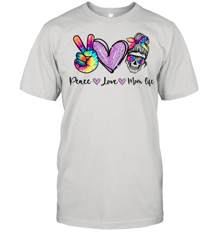 Peace Love Mom Life shirt
